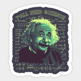 A. Einstein On How We All Need Science Sticker